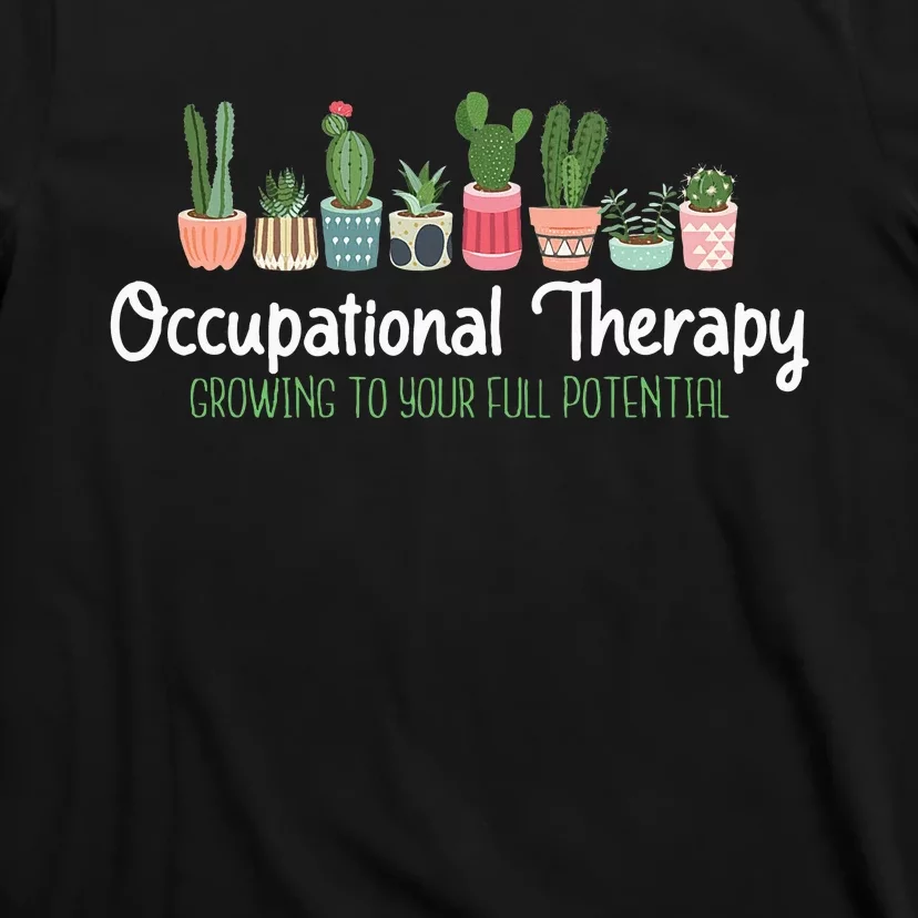 Growing To Your Full Potential Occupational Therapist Ota T-Shirt