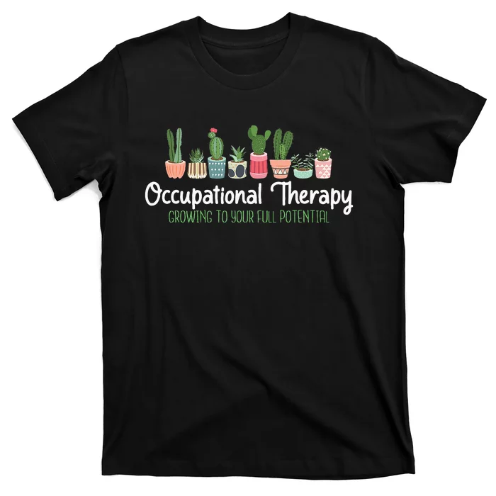 Growing To Your Full Potential Occupational Therapist Ota T-Shirt