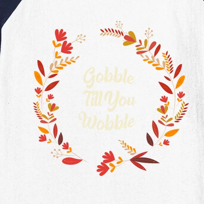 Gobble Till You Wobble Thanksgiving Joke Turkey Day Pun Gift Baseball Sleeve Shirt