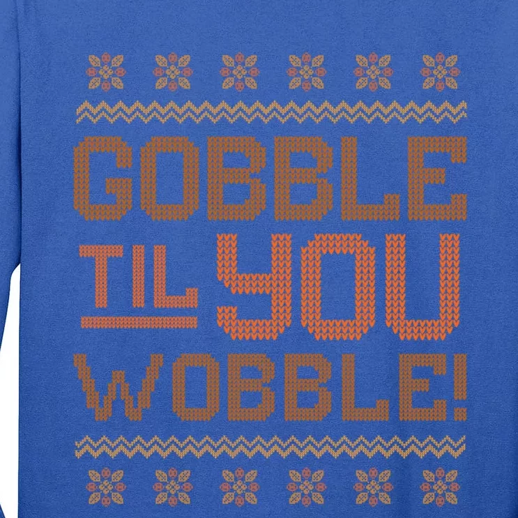 Gobble Til You Wobble Funny Thanksgiving Casual Cool Gift Tall Long Sleeve T-Shirt