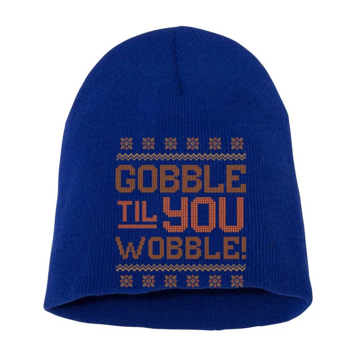 Gobble Til You Wobble Funny Thanksgiving Casual Cool Gift Short Acrylic Beanie