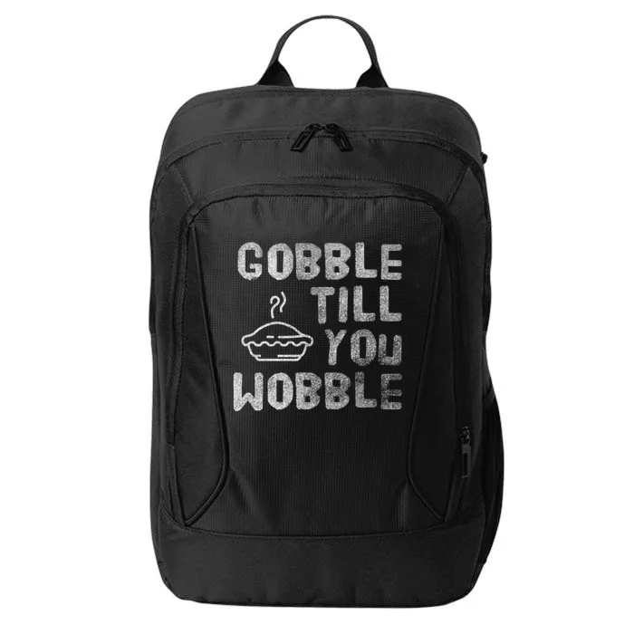 Gobble Till You Wobble Thanksgiving Gift City Backpack