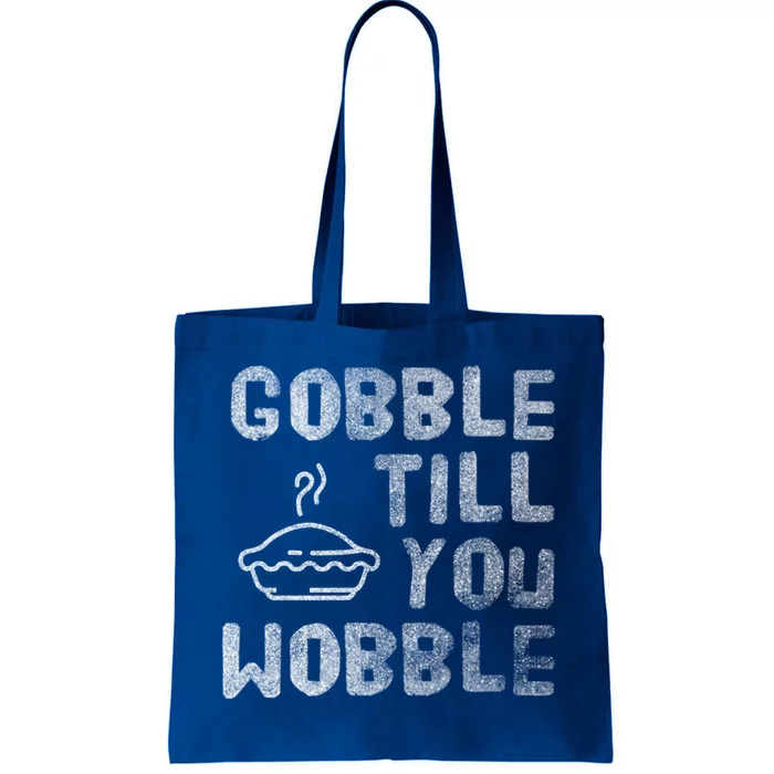 Gobble Till You Wobble Thanksgiving Gift Tote Bag