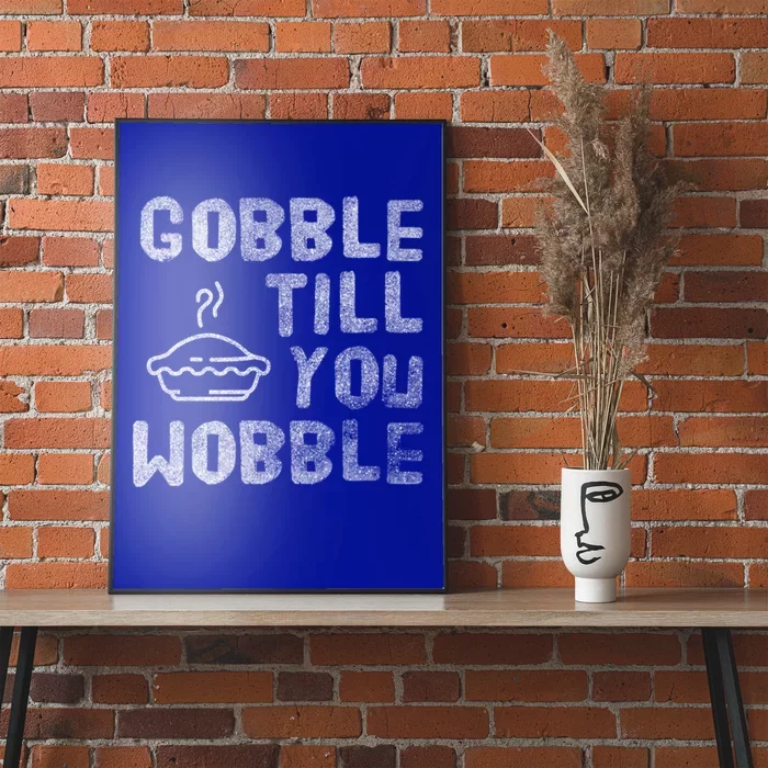 Gobble Till You Wobble Thanksgiving Gift Poster