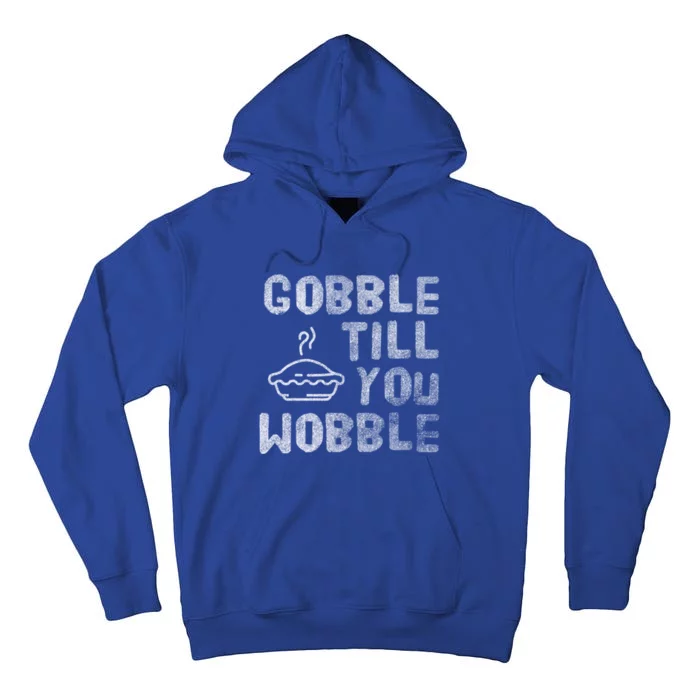 Gobble Till You Wobble Thanksgiving Gift Tall Hoodie