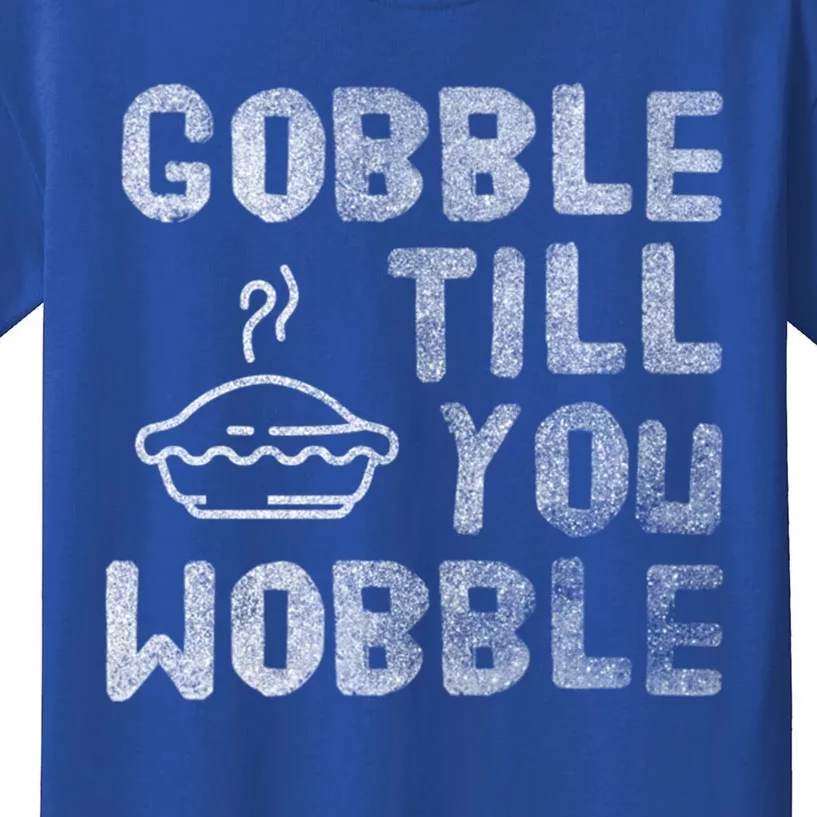 Gobble Till You Wobble Thanksgiving Gift Kids T-Shirt