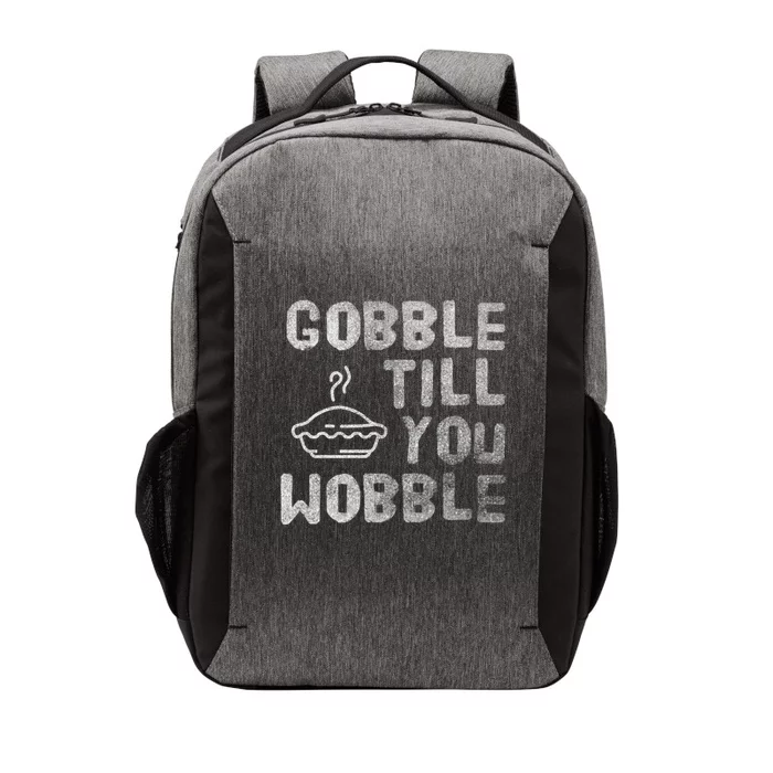 Gobble Till You Wobble Thanksgiving Gift Vector Backpack