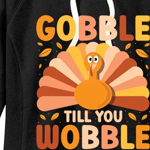 Gobble Till You Wobble Thanksgiving Turkey Cute Family Out Gift Women's Fleece Hoodie