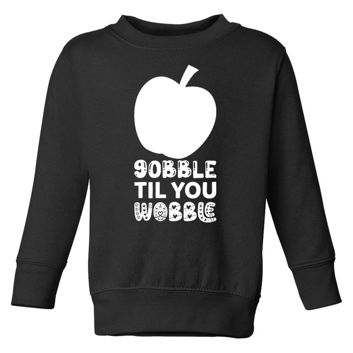 Gobble Til You Wobble Toddler Sweatshirt