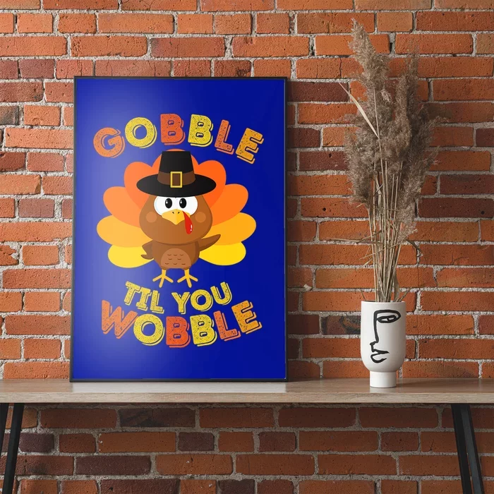 Gobble Til You Wobble Outfit Thanksgiving Gift Poster