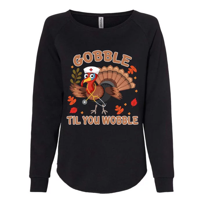 Gobble Til You Wobble Funny Thanksgiving Turkey Nurse Cool Gift Womens California Wash Sweatshirt