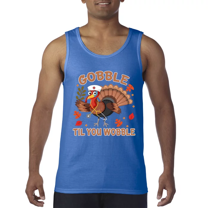 Gobble Til You Wobble Funny Thanksgiving Turkey Nurse Cool Gift Tank Top