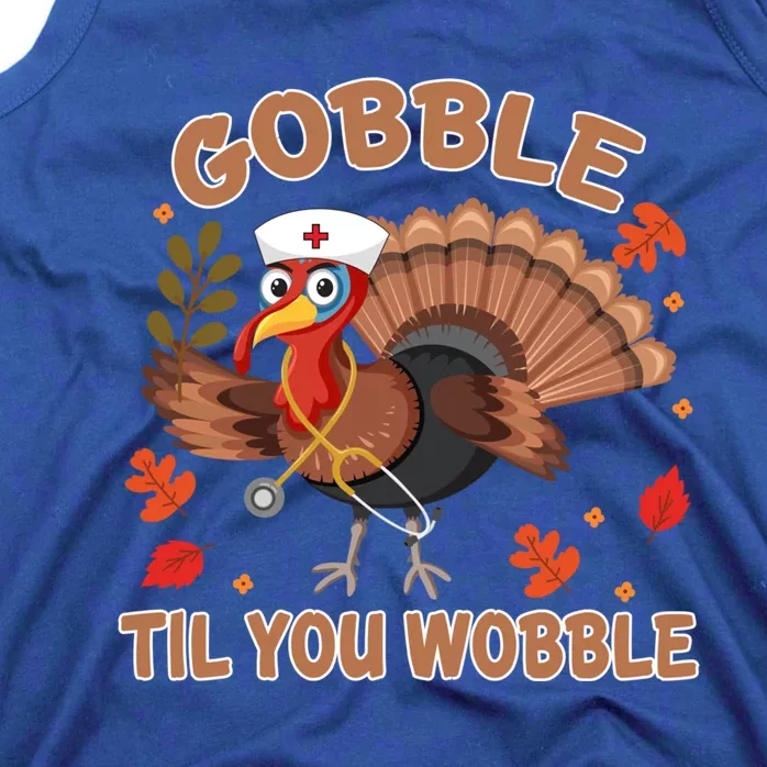 Gobble Til You Wobble Funny Thanksgiving Turkey Nurse Cool Gift Tank Top