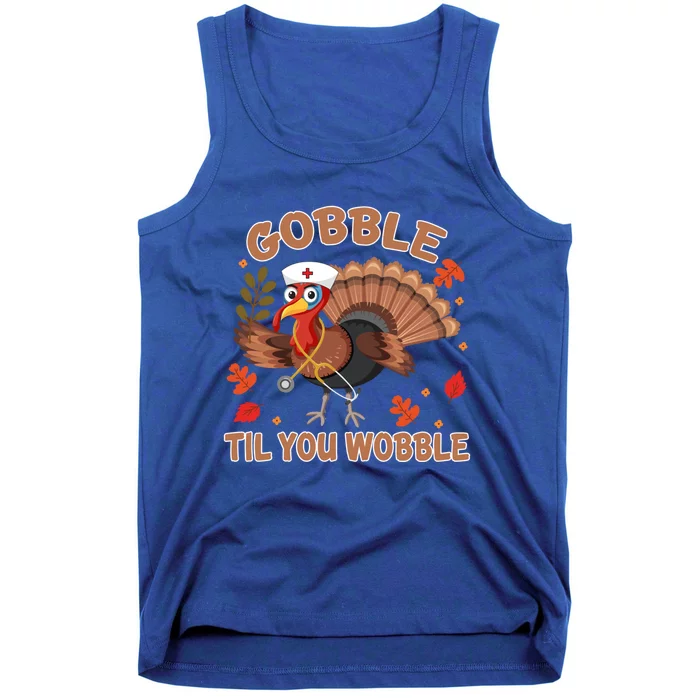 Gobble Til You Wobble Funny Thanksgiving Turkey Nurse Cool Gift Tank Top