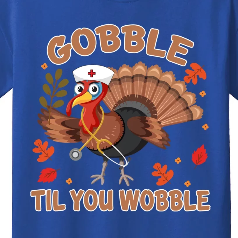 Gobble Til You Wobble Funny Thanksgiving Turkey Nurse Cool Gift Kids T-Shirt