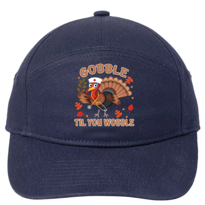 Gobble Til You Wobble Funny Thanksgiving Turkey Nurse Cool Gift 7-Panel Snapback Hat