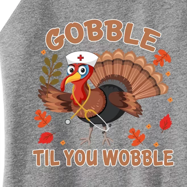 Gobble Til You Wobble Funny Thanksgiving Turkey Nurse Cool Gift Women’s Perfect Tri Rocker Tank