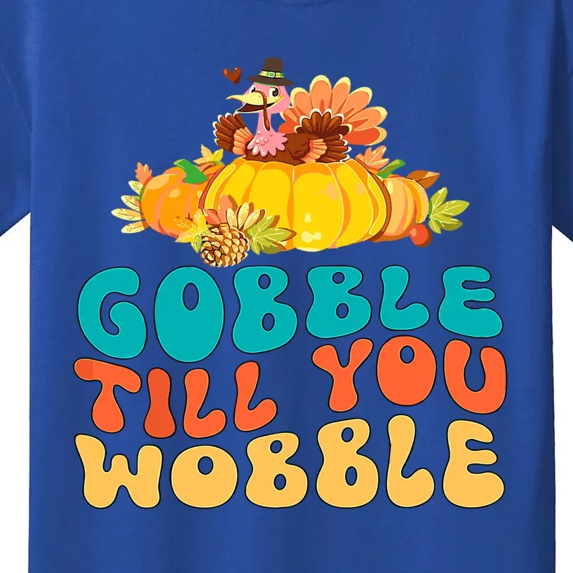 Gobble Till You Wobble Turkey Pumpkin Groovy Thanksgiving Meaningful Gift Kids T-Shirt