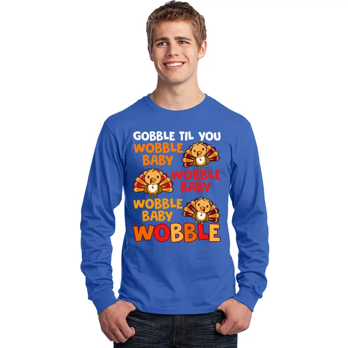 Gobble Til You Wobble Funny Gift Long Sleeve Shirt