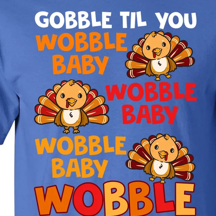 Gobble Til You Wobble Funny Gift Tall T-Shirt