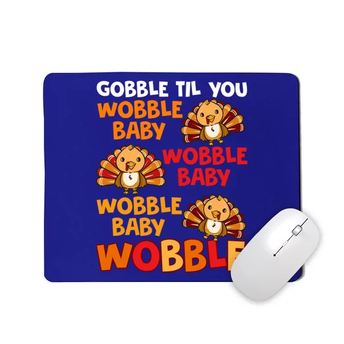 Gobble Til You Wobble Funny Gift Mousepad