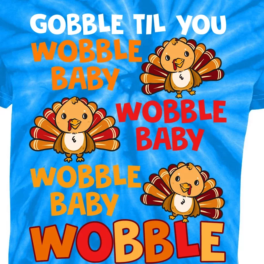 Gobble Til You Wobble Funny Gift Kids Tie-Dye T-Shirt