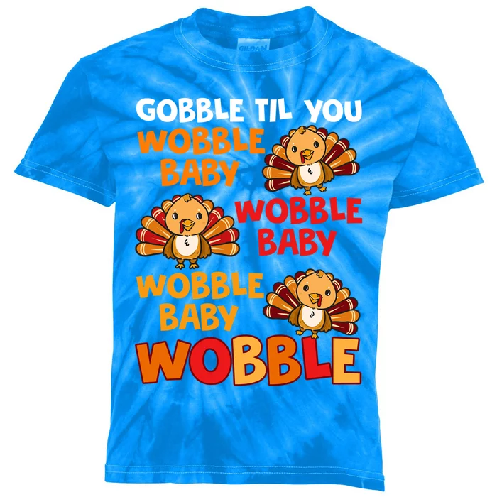 Gobble Til You Wobble Funny Gift Kids Tie-Dye T-Shirt