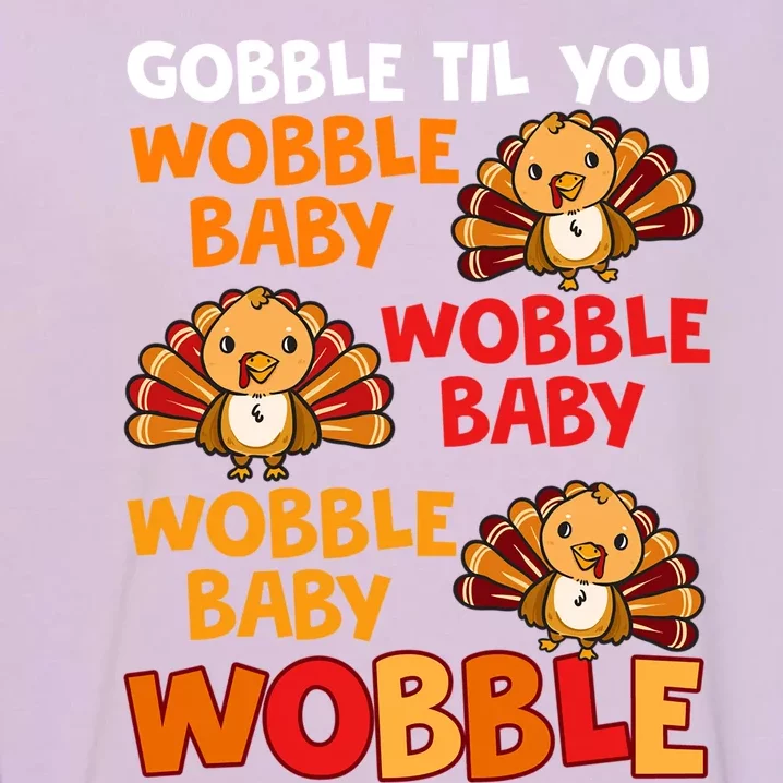 Gobble Til You Wobble Funny Gift Garment-Dyed Sweatshirt