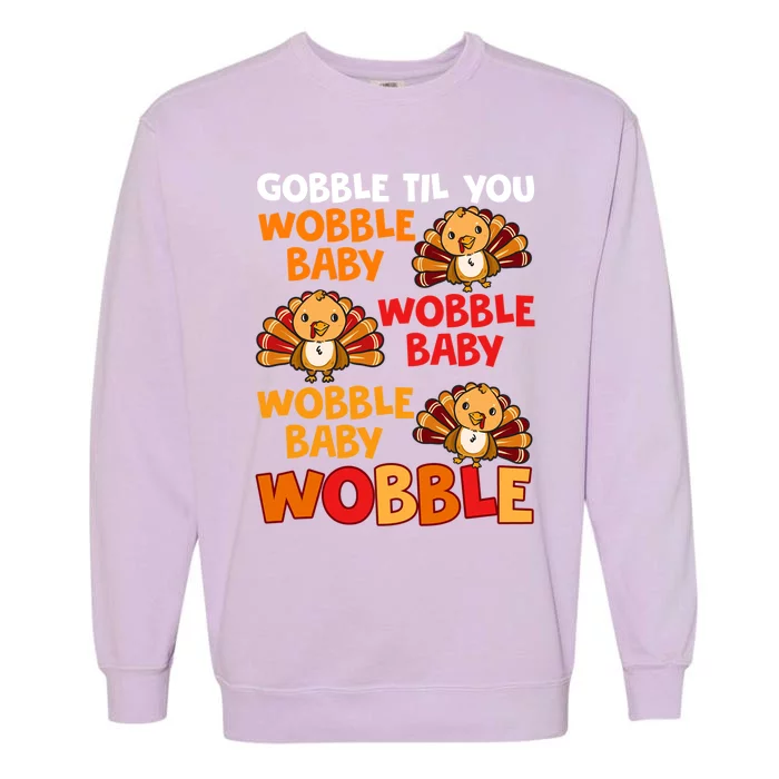 Gobble Til You Wobble Funny Gift Garment-Dyed Sweatshirt