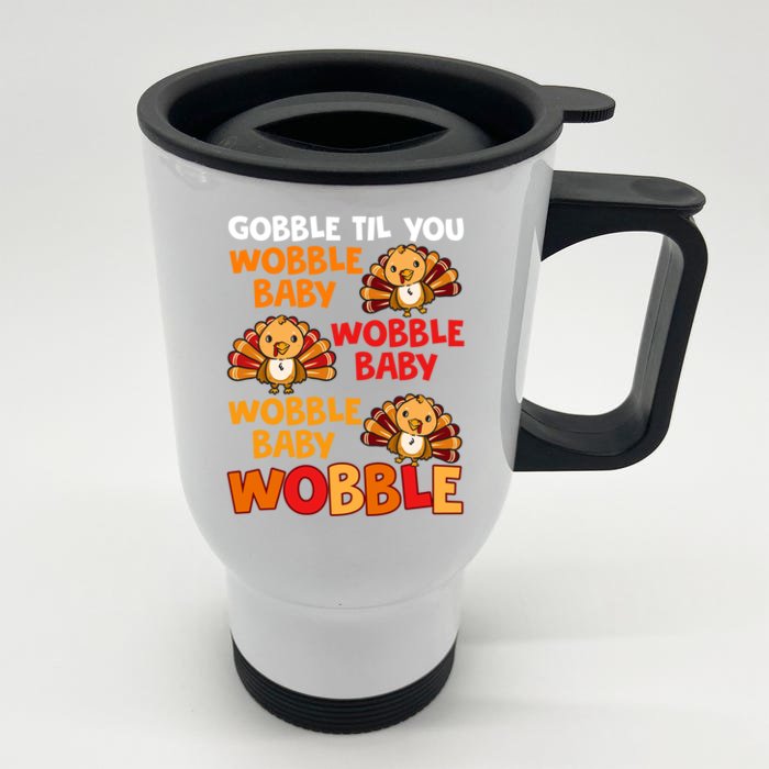 Gobble Til You Wobble Funny Gift Front & Back Stainless Steel Travel Mug