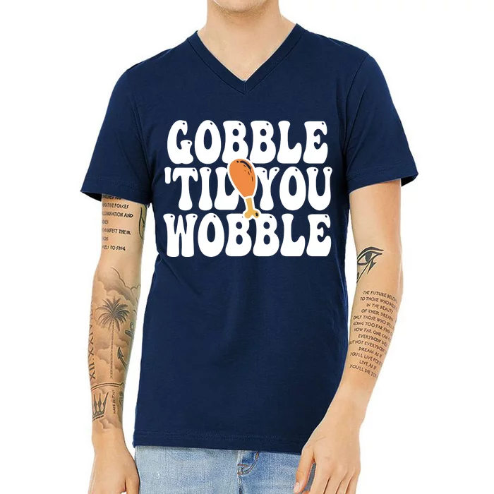 Gobble Til You Wobble Funny Thanksgiving V-Neck T-Shirt