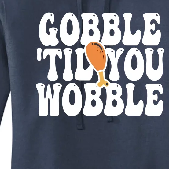 Gobble Til You Wobble Funny Thanksgiving Women's Pullover Hoodie