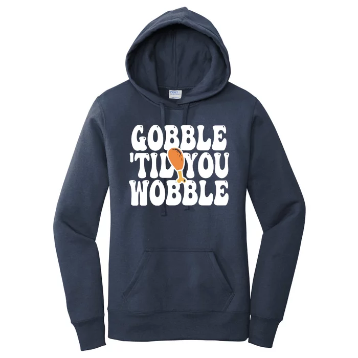 Gobble Til You Wobble Funny Thanksgiving Women's Pullover Hoodie