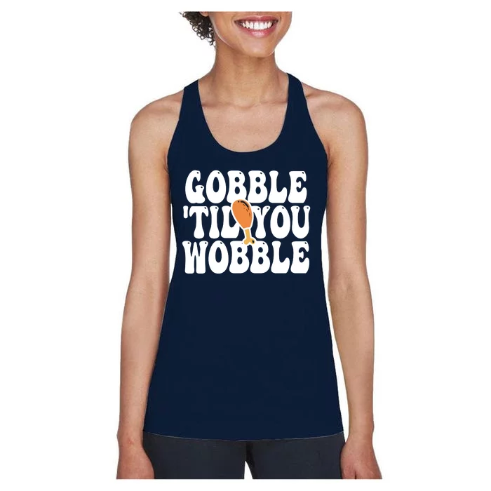 Gobble Til You Wobble Funny Thanksgiving Women's Racerback Tank