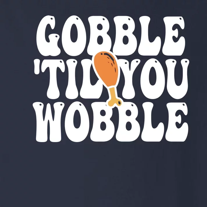 Gobble Til You Wobble Funny Thanksgiving Toddler Long Sleeve Shirt