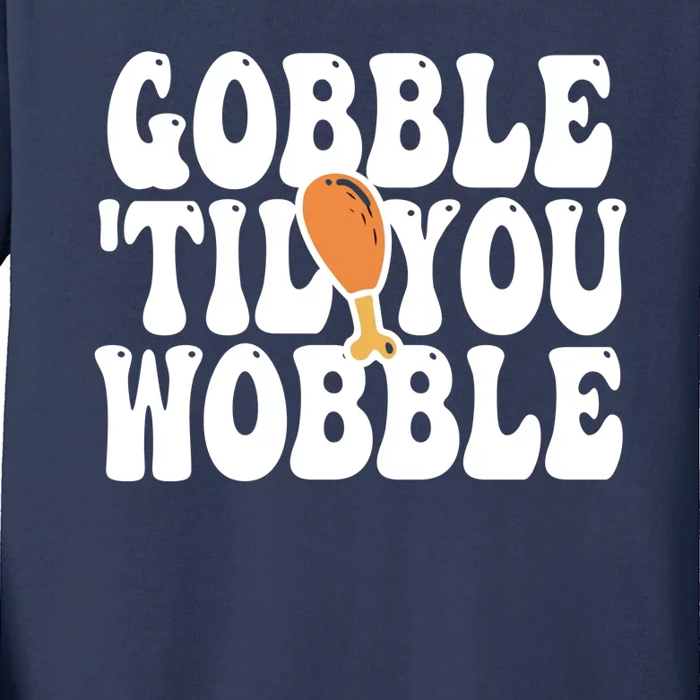 Gobble Til You Wobble Funny Thanksgiving Kids Long Sleeve Shirt