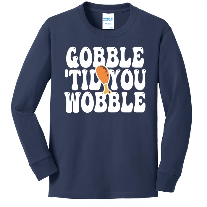 Gobble Til You Wobble Funny Thanksgiving Kids Long Sleeve Shirt