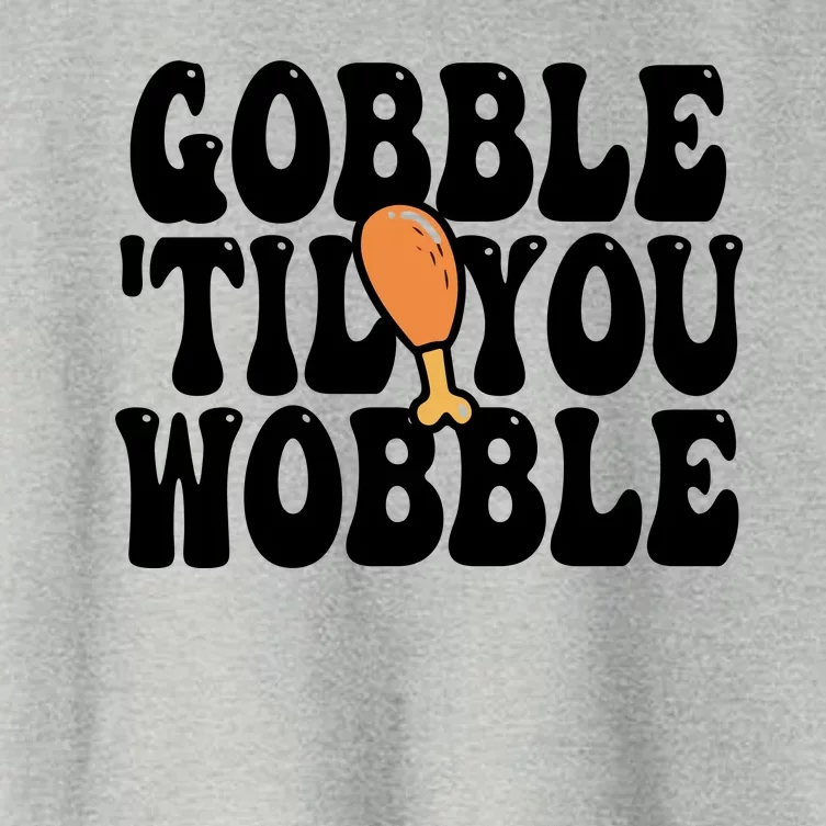 Gobble Til You Wobble Funny Thanksgiving Women's Crop Top Tee