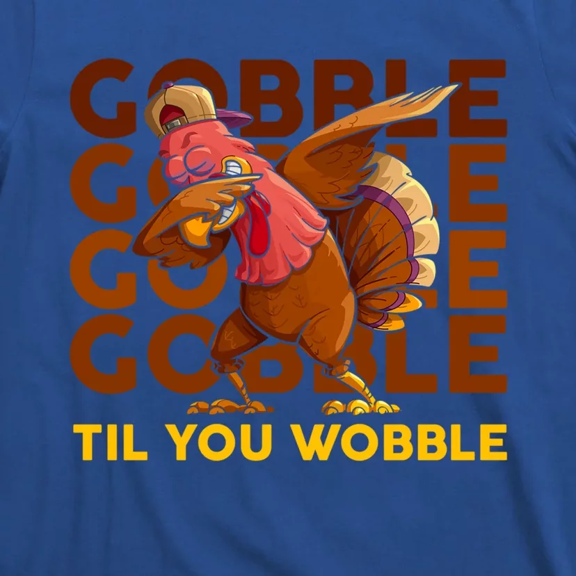 Gobble Til You Wobble Dabbing Turkey Gift T-Shirt