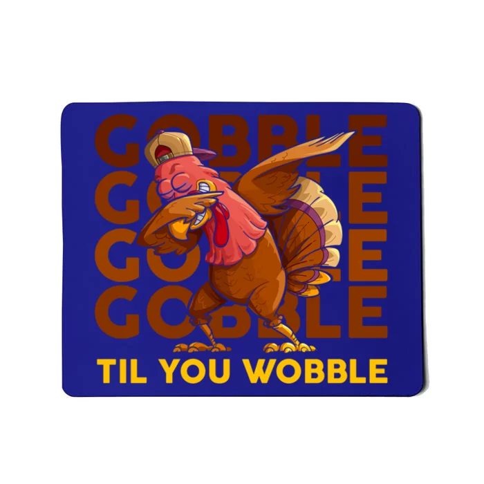 Gobble Til You Wobble Dabbing Turkey Gift Mousepad