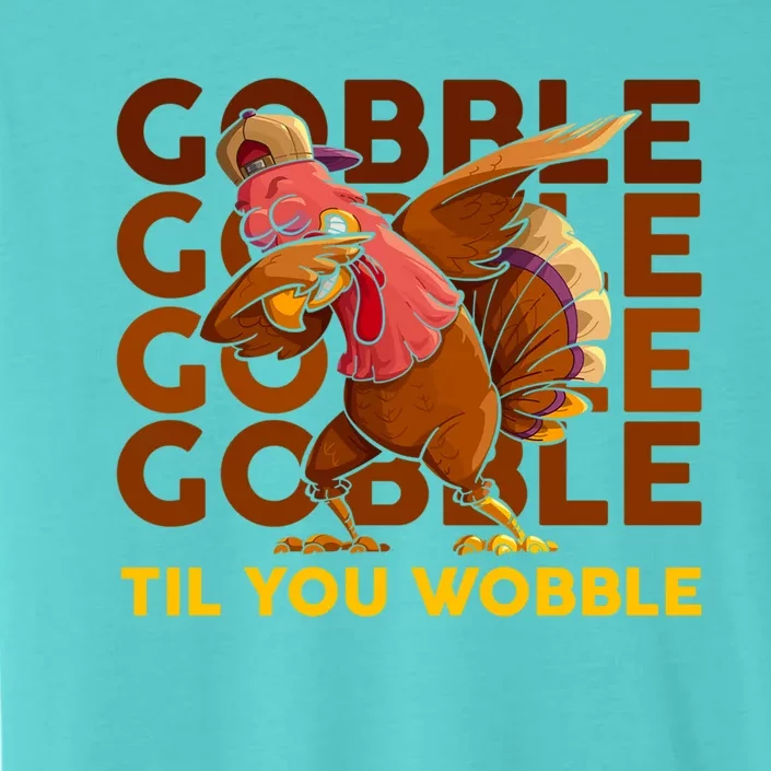 Gobble Til You Wobble Dabbing Turkey Gift ChromaSoft Performance T-Shirt