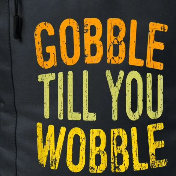 Gobble Til You Wobble Turkey Family Thanksgiving Great Gift Daily Commute Backpack