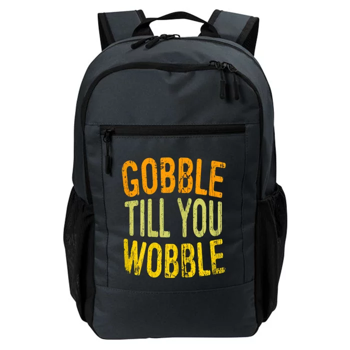 Gobble Til You Wobble Turkey Family Thanksgiving Great Gift Daily Commute Backpack