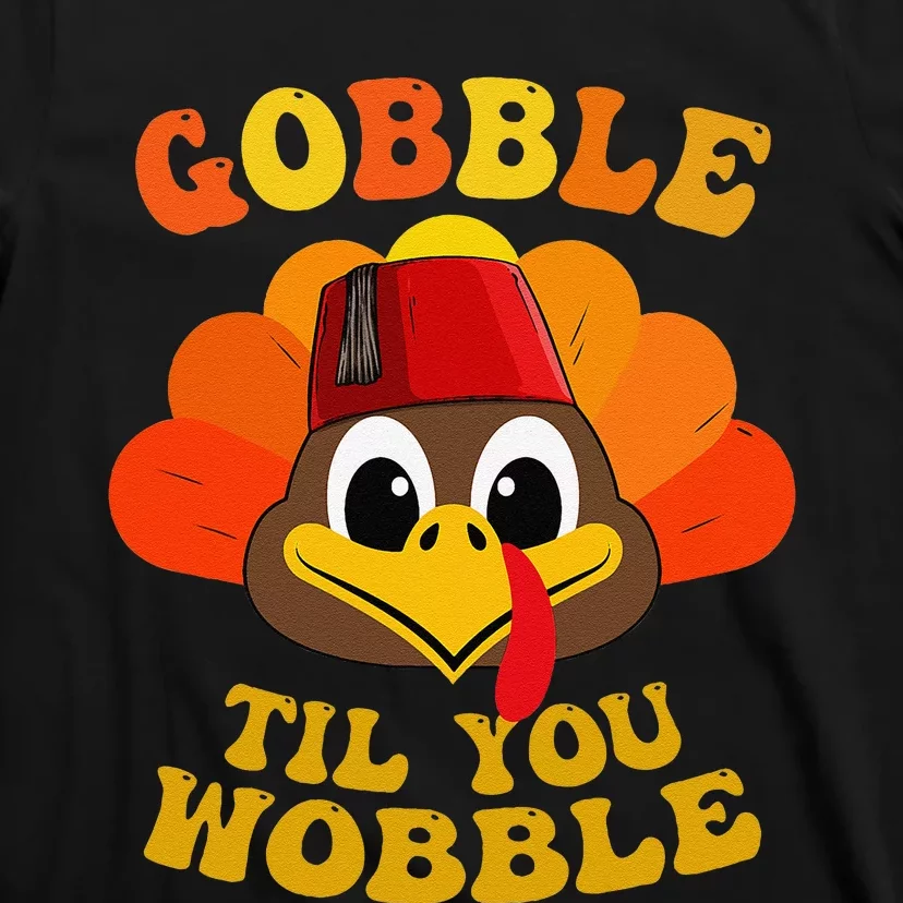 Gobble Til You Wobble Thanksgiving Day T-Shirt