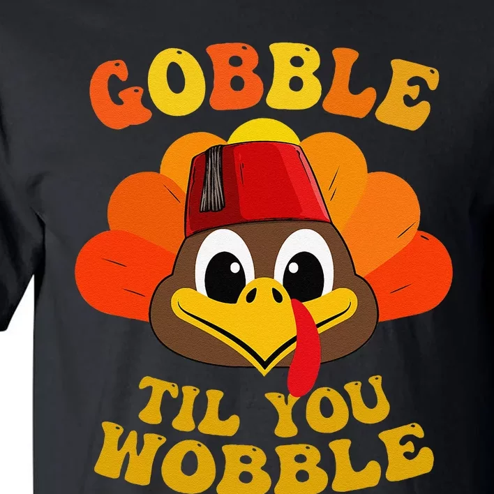 Gobble Til You Wobble Thanksgiving Day Tall T-Shirt