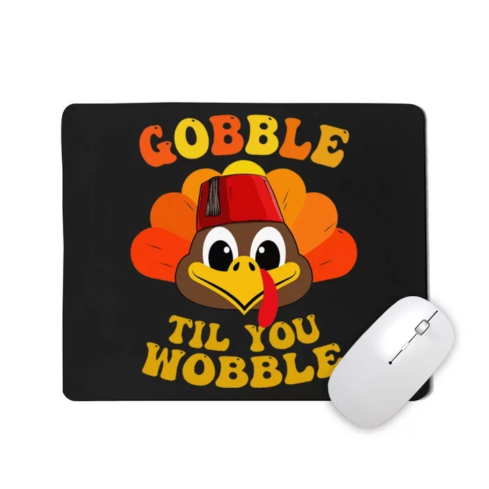 Gobble Til You Wobble Thanksgiving Day Mousepad