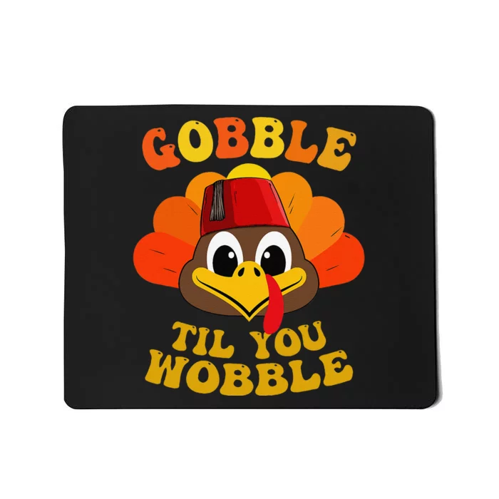 Gobble Til You Wobble Thanksgiving Day Mousepad