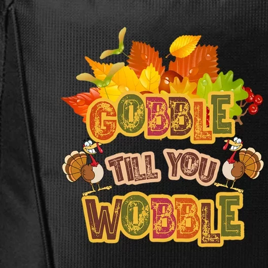 Gobble Til You Wobble Fall Thanksgiving Gift City Backpack