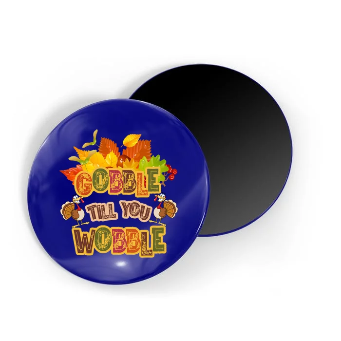 Gobble Til You Wobble Fall Thanksgiving Gift Magnet