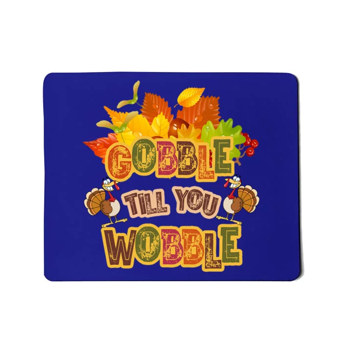 Gobble Til You Wobble Fall Thanksgiving Gift Mousepad